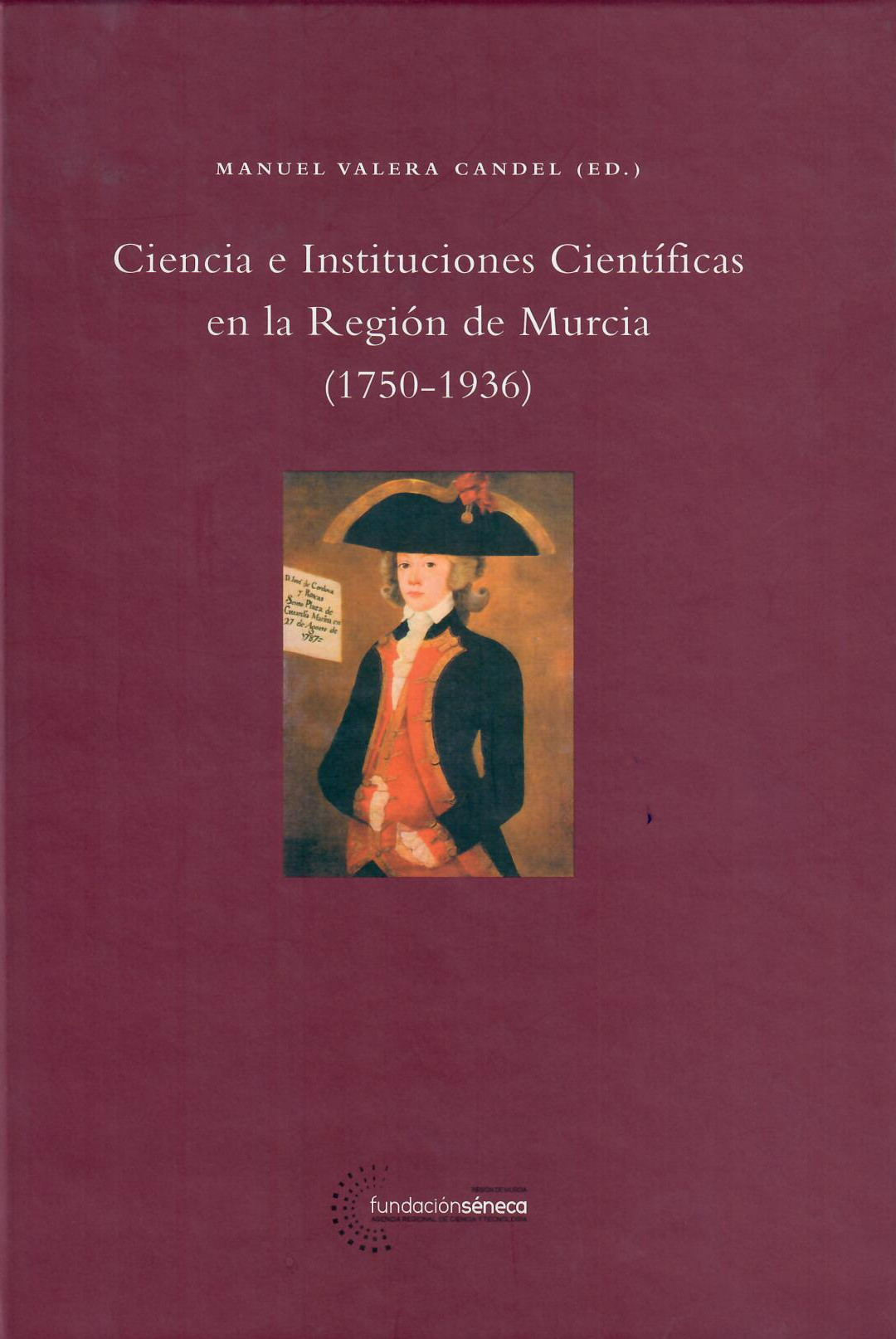 Ciencia e Instituciones Científicas en la Región de Murcia (1750-1936)