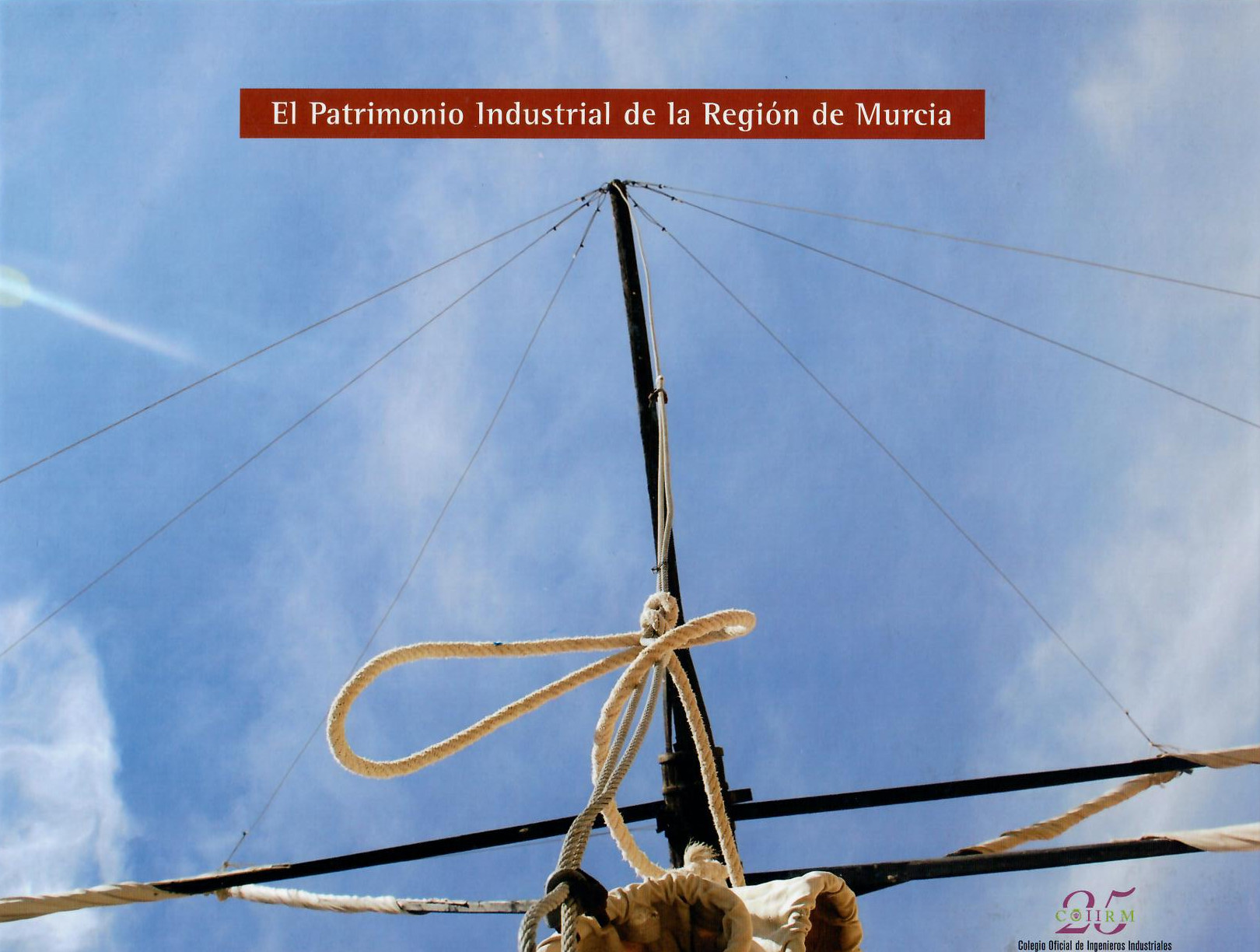 El Patrimonio Industrial de la Región de Murcia